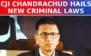Chief Justice of India Praises New Criminal Laws:
