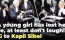 കൊൽക്കത്ത റേപ്പ് കേസിലെ വാദവും കപിൽ സിബലിന്റെ  പൊട്ടിച്ചിരിയും ; പെൺകുട്ടി കൊല്ലപ്പെട്ട കേസാണിതെന്ന് ഓർമിപ്പിച്ച് സോളിസിറ്റർ ജനറൽ: